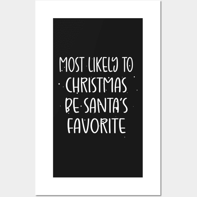 Most Likely To Be Santa’s Favorite Xmas Saying Wall Art by WassilArt